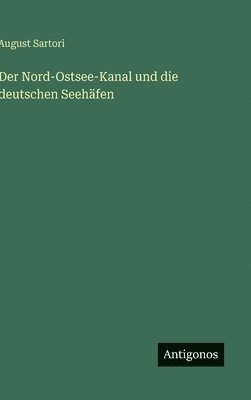 bokomslag Der Nord-Ostsee-Kanal und die deutschen Seehäfen