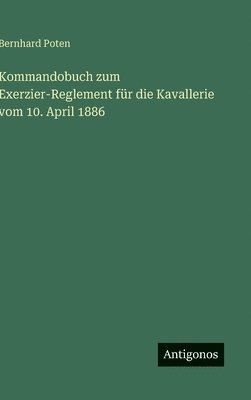 bokomslag Kommandobuch zum Exerzier-Reglement für die Kavallerie vom 10. April 1886