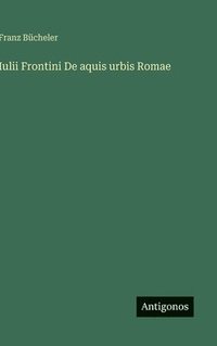 bokomslag Iulii Frontini De aquis urbis Romae