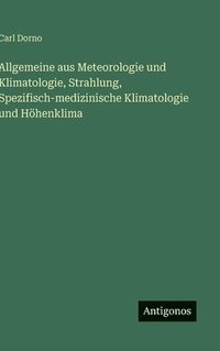 bokomslag Allgemeine aus Meteorologie und Klimatologie, Strahlung, Spezifisch-medizinische Klimatologie und Höhenklima