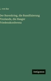 bokomslag Der Burenkrieg, die Russifizierung Finnlands, die Haager Friedenskonferenz