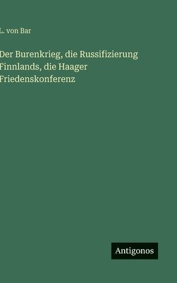 bokomslag Der Burenkrieg, die Russifizierung Finnlands, die Haager Friedenskonferenz