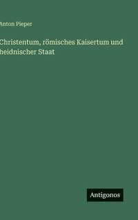 bokomslag Christentum, römisches Kaisertum und heidnischer Staat