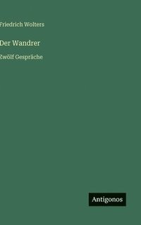 bokomslag Der Wandrer:Zwölf Gespräche