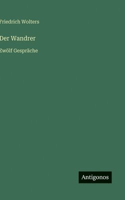 Friedrich Wolters - Wandrer, Inbunden