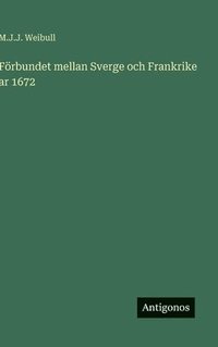 bokomslag Förbundet mellan Sverge och Frankrike ar 1672