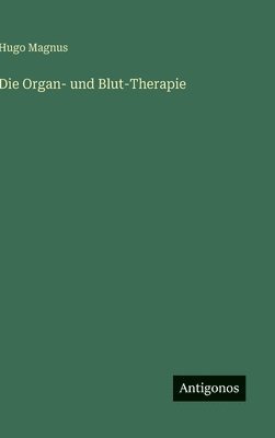 bokomslag Die Organ- und Blut-Therapie