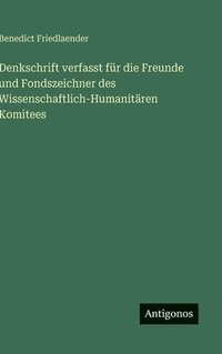 bokomslag Denkschrift verfasst für die Freunde und Fondszeichner des Wissenschaftlich-Humanitären Komitees