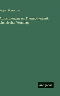bokomslag Abhandlungen zur Thermodynamik chemischer Vorgänge