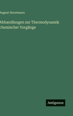 Abhandlungen zur Thermodynamik chemischer Vorgänge