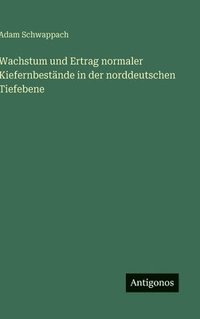 bokomslag Wachstum und Ertrag normaler Kiefernbestände in der norddeutschen Tiefebene