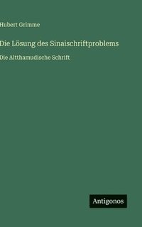 bokomslag Die Lösung des Sinaischriftproblems: Die Altthamudische Schrift