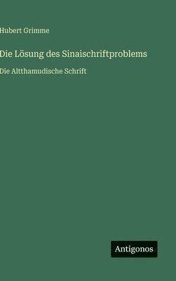 bokomslag Die Lösung des Sinaischriftproblems: Die Altthamudische Schrift