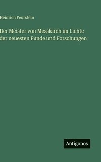 bokomslag Der Meister von Messkirch im Lichte der neuesten Funde und Forschungen