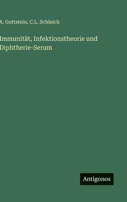 bokomslag Immunität, Infektionstheorie und Diphtherie-Serum
