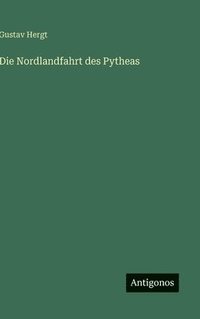 bokomslag Die Nordlandfahrt des Pytheas