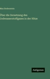bokomslag Über die Zersetzung des Jodwasserstoffgases in der Hitze