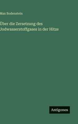 bokomslag Über die Zersetzung des Jodwasserstoffgases in der Hitze