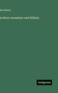 bokomslag Luthers Aussehen und Bildnis