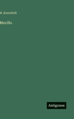 H Knackfuß, H. Knackfuß - Murillo, Inbunden