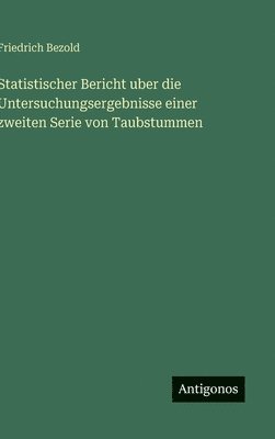 bokomslag Statistischer Bericht uber die Untersuchungsergebnisse einer zweiten Serie von Taubstummen