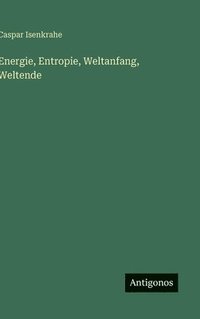 bokomslag Energie, Entropie, Weltanfang, Weltende