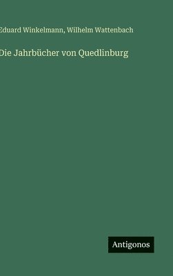 Eduard Winkelmann, Wilhelm Wattenbach - Jahrbücher von Quedlinburg, Inbunden