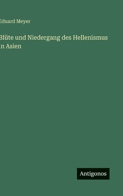 bokomslag Blüte und Niedergang des Hellenismus in Asien