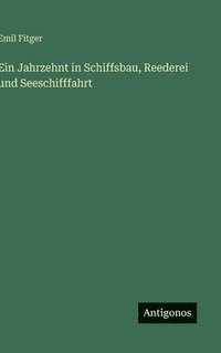 bokomslag Jahrzehnt in Schiffsbau, Reederei und Seeschifffahrt