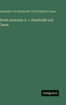 bokomslag Briefe zwischen A. v. Humboldt und Gauss