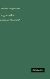 bokomslag Galgenlieder: nebst dem "Gingganz"