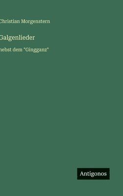 bokomslag Galgenlieder: nebst dem "Gingganz"