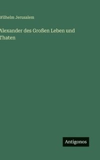 bokomslag Alexander des Großen Leben und Thaten