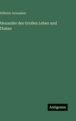bokomslag Alexander des Großen Leben und Thaten