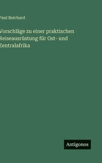 bokomslag Vorschläge zu einer praktischen Reiseausrüstung für Ost- und Zentralafrika