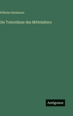 bokomslag Die Totentänze des Mittelalters