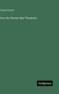bokomslag Von der Kunst des Theaters
