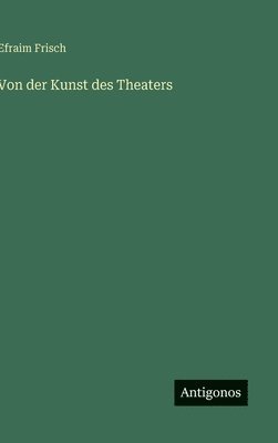 bokomslag Von der Kunst des Theaters