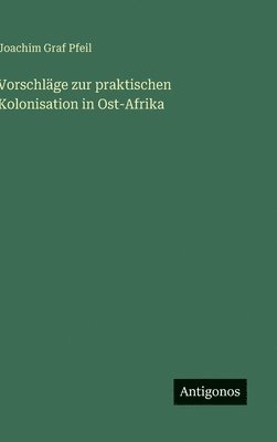 bokomslag Vorschläge zur praktischen Kolonisation in Ost-Afrika