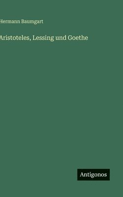 bokomslag Aristoteles, Lessing und Goethe