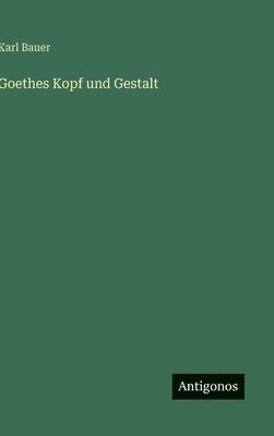 bokomslag Goethes Kopf und Gestalt