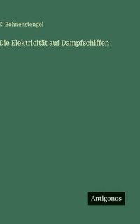 bokomslag Die Elektricität auf Dampfschiffen