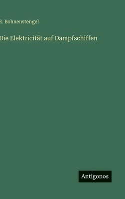 bokomslag Die Elektricität auf Dampfschiffen