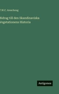 bokomslag Bidrag till den Skandinaviska Vegetationens Historia