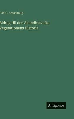 bokomslag Bidrag till den Skandinaviska Vegetationens Historia