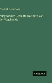 bokomslag Ausgewählte Gedichte Walther's von der Vogelweide