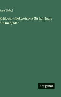 bokomslag Kritisches Richtschwert für Rohling's "Talmudjude"