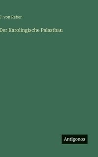 bokomslag Der Karolingische Palastbau