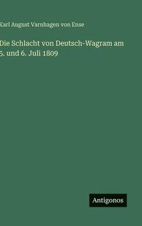 bokomslag Die Schlacht von Deutsch-Wagram am 5. und 6. Juli 1809