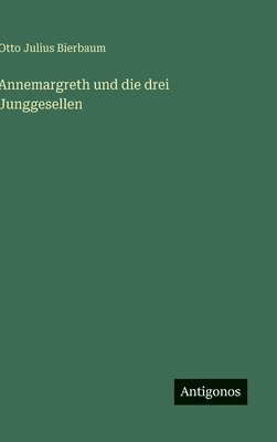 bokomslag Annemargreth und die drei Junggesellen